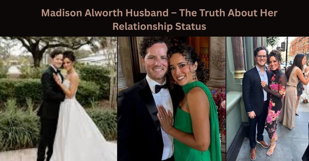 Madison Alworth Husband – The Truth About Her Relationship Status